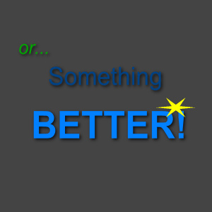 something-better